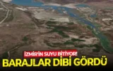 İzmir’in barajları dibi gördü!